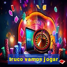 truco vamos jogar